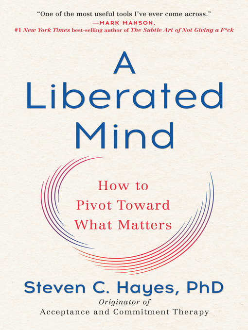 Title details for A Liberated Mind by Steven C. Hayes, PhD - Wait list